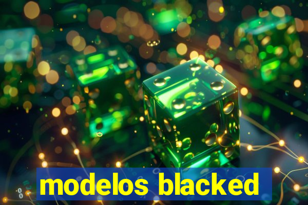 modelos blacked